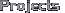 Projects